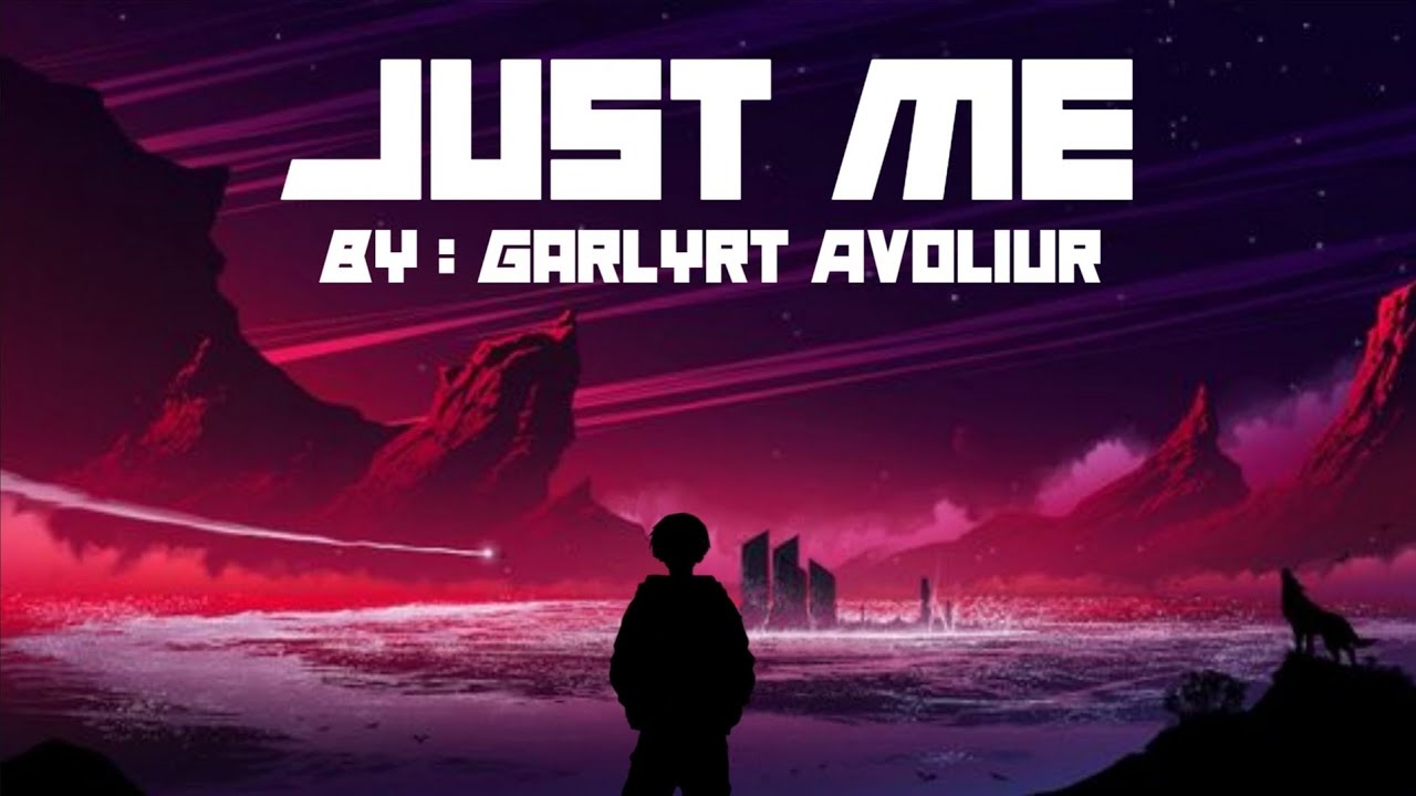 Watch Just Me - Garlyrt Avoliur on YouTube Watch Just Me - Garlyrt Avoliur on YouTube
