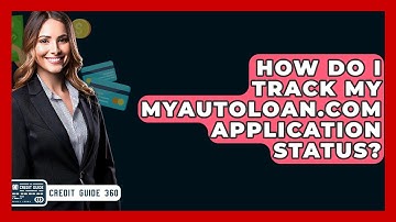How Do I Track My MyAutoLoan.com Application Status? - CreditGuide360.com