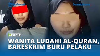 Viral Video Wanita Tak Berbusana Ludahi Al Quran, Bareskrim Buru Pelaku