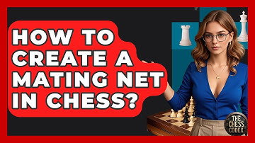 How To Create A Mating Net In Chess? - The Chess Codex