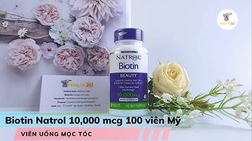 Viên Uống Mọc Tóc Natrol Biotin 10000 Mcg Của Mỹ 100 Viên - Hàng Úc 247