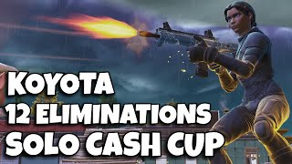 Koyota ⚔️ 12 Eliminations 🏆 Solo Cash Cup