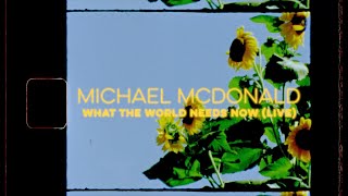 Michael McDonald - What The World Needs Now (Live)