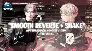 𝙎𝙈𝙊𝙊𝙏𝙃 𝙍𝙀𝙑𝙀𝙍𝙎𝙀 + 𝙎𝙃𝘼𝙆𝙀 TUTORIAL | Aftermotion + Node Video (+preset)