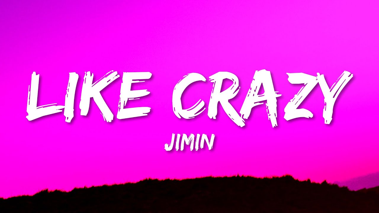 Like crazy чимин песня. Jimin like Crazy text. Jimin like Crazy text rasm.