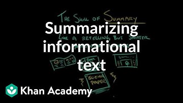 Summarizing informational text | Reading | Khan Academy