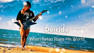 【Deicide】When Satan Rules His World（Guitar Playthrough）