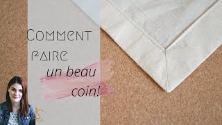 Comment faire un beau coin à tous les coups!