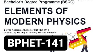 Bphet-141 Solved Assignment 2021-22 Elements Of Morden Physics English