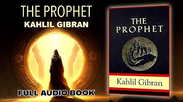 The Prophet - Kahlil Gibran -  Full Audio Book - Narration