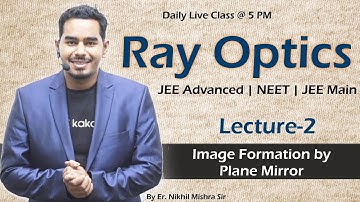 Lecture-2 Image Formation by Plane Mirror | Ray Optics #JEEAdvanced NEET #JEEMain