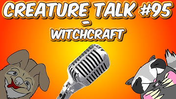 Creature Talk Ep95 "Witchcraft" 3/8/14 Video Podcast