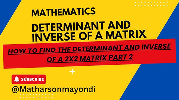How to find Determinant and lnverse of a 2 by 2  Matrix