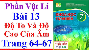 Khoa Học Tự Nhiên 7 Bài 13 | Độ To Và Độ Cao Của Âm | Trang 64 – 67 | Kết Nối Tri Thức | Phần Vật Lí