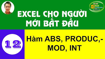 Hà Quang Dương|Học Excel cho người mới bắt đầu 12| Hàm ABS, PRODUC, MOD, INT
