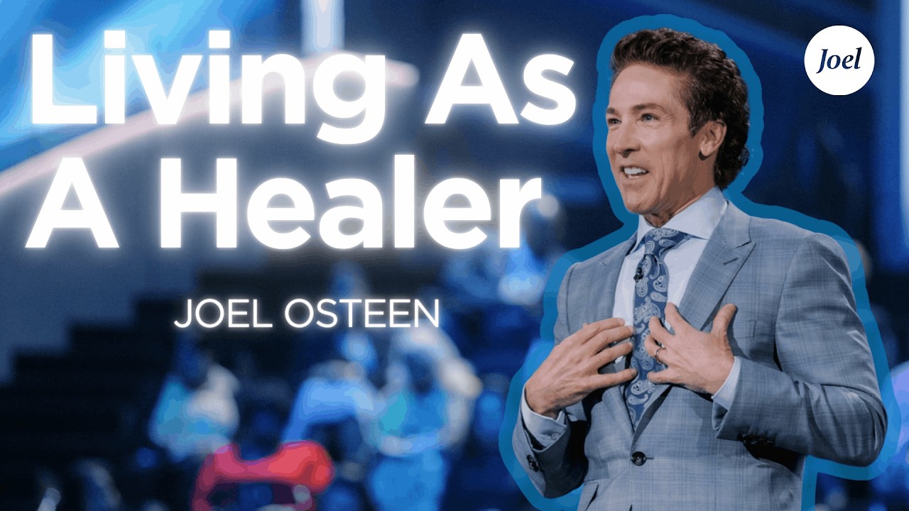 Living As A Healer | Joel Osteen