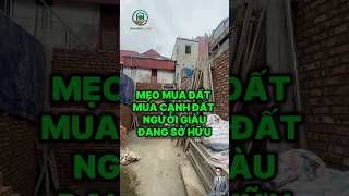 Mẹo mua đất: mua cạnh đất người giàu đang sở hữu