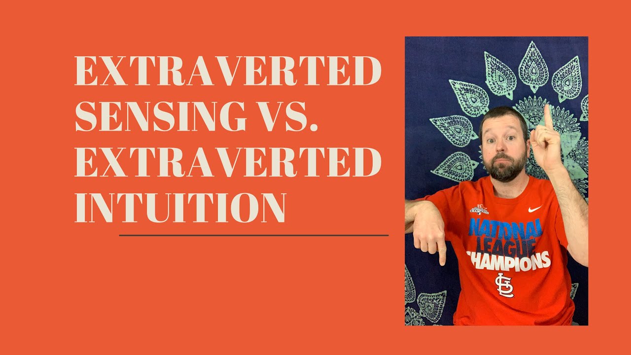 Se vs Ne: Contrasting Extraverted Sensing with Extraverted Intuition