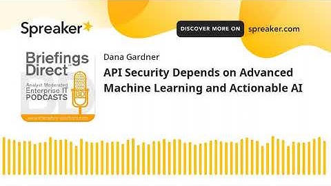 API Security Depends on Advanced Machine Learning and Actionable AI