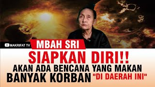 WASPADA!! AKAN ADA BENCANA YANG MEMAKAN BANYAK KORBAN, DI DAERAH INI - MBAH SRI