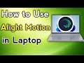 How To Use Alight Motion On PC & Laptop - Full Guide