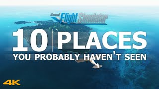 Microsoft Flight Simulator 2020 | 10 Places you probably haven't seen #1 | 4K