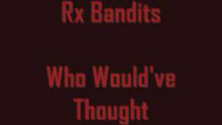 Rx Bandits - Who Would&#39;ve Thought