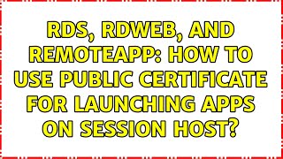 RDS, RDWeb, and RemoteApp: How to use public certificate for launching apps on session host? screenshot 4