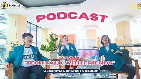 Episode (2) Podcast #techtalkwithfriends - Algoritma Branch & Bound | Strategi Algoritma FTI UNSAP
