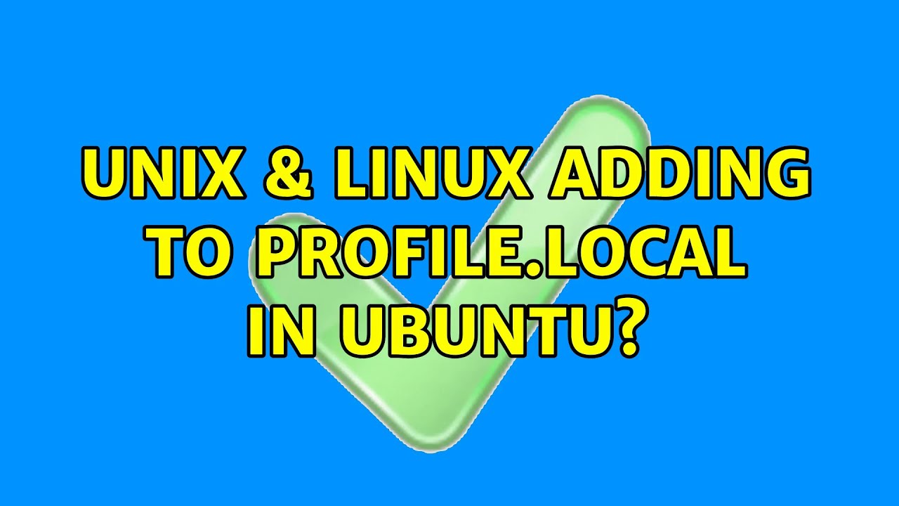 Unix & Linux: Adding to Profile.local in Ubuntu? (2 Solutions!!) - YouTube