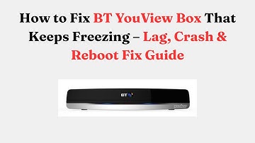 How to Fix BT YouView Box That Keeps Freezing – Lag, Crash & Reboot Fix Guide