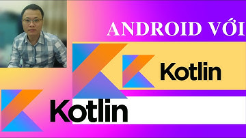 Hướng dẫn tạo ứng dụng Android với Kotlin