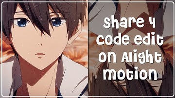 Share 4 code edit on Alight motion | #Trulyyy_Noc
