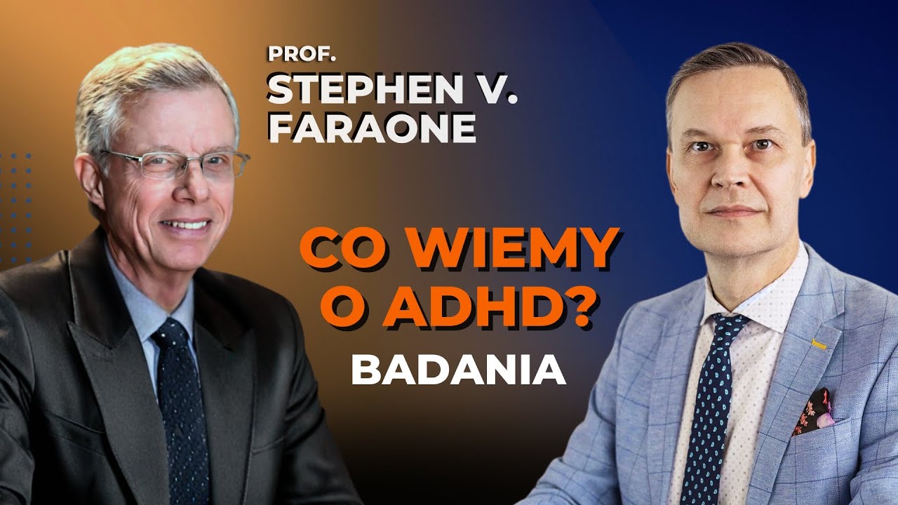 Co naprawdę wiemy o ADHD? Geny, mózg i leczenie – Prof. Stephen Faraone (POLSKIE NAPISY)