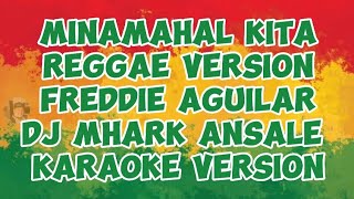 Minamahal kita-Freddie Aguilar(DJ Mhark Ansale Remix) Karaoke Version/RReggae Version