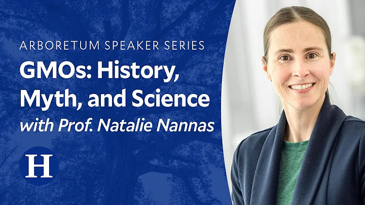 GMOs: History, Myth, and Science with Prof. Natalie Nannas | Arboretum Speaker Series