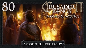 Crusader Kings 2: Smash the Patriarchy Part 80 - Defending the Lands