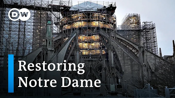 How is the restoration of Notre Dame Cathedral going? | Focus on Europe - DayDayNews