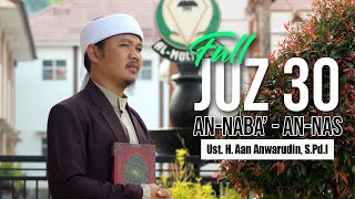 [TANPA IKLAN] Murottal Merdu Juz 30 || Ust. H. Aan Anwarudin, S.Pd.I