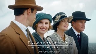 Downton Abbey: A New Era - Official Trailer