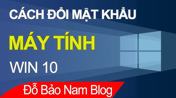 Cách đổi mật khẩu máy tính, thay đổi pass máy tính Win 10 cực nhanh