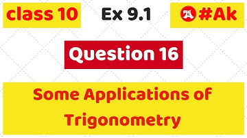 #16 Ex 9.1 Q16 class 10 chapter 9 Some Application of Trigonometry by Ak Yadav | Akstudy 1024