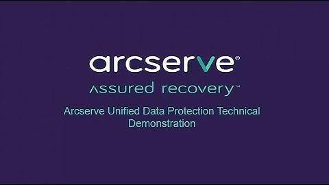 Arcserve UDP: Technical Demo