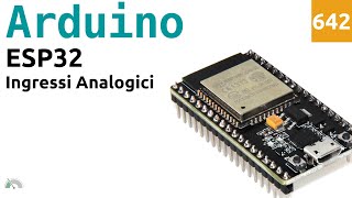 Usare gli ingressi analogici della scheda ESP-WROOM-32 (ESP32) con Arduino IDE - Video 642