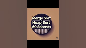 Merge Sort vs. Heap Sort Explained in 60 Seconds!