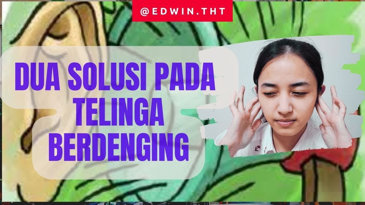 Solusi REALISTIS DAN MENDASAR UNTUK Penderita Telinga BERDENGING - Tinnitus