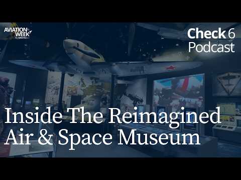Inside DC’s Reimagined Air & Space Museum | Check 6 Podcast