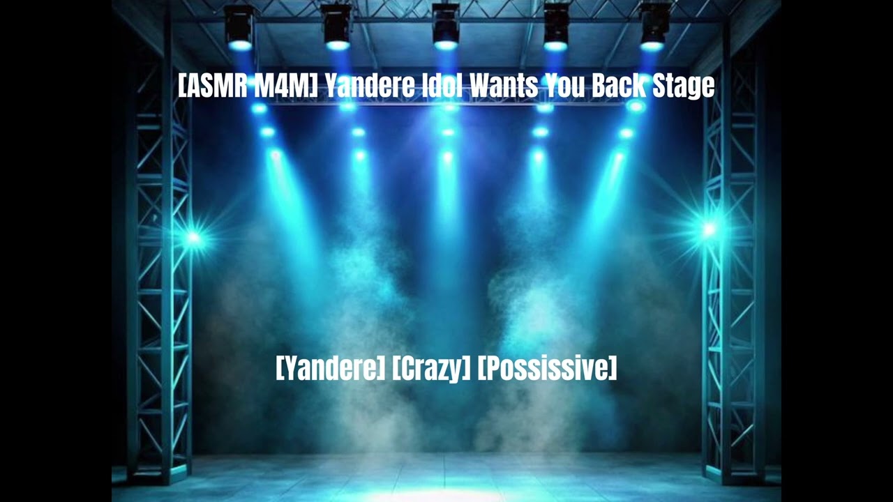 [ASMR M4M] Яндере-айдол хочет, чтобы ты вернулся на сцену