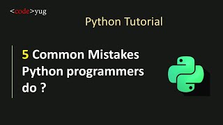 Python Tutorial for beginners in Hindi | Common Mistakes in Python | Advanced Python Tutorial