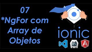 07 - *NgFor com Array de Objetos - Ionic 4 & Angular